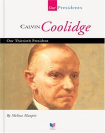 Calvin Coolidge: Our Thirtieth President (Our Presidents)