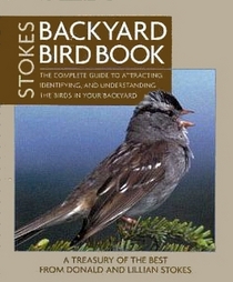 Stokes Backyard Bird Book: The Complete Guide to Attracting, Identifying, and Understanding the Birds in Your Backyard