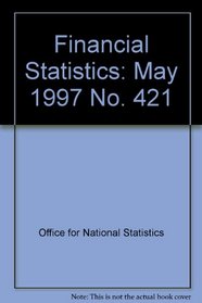 Financial Statistics: May 1997 No. 421 (Financial Statistics)