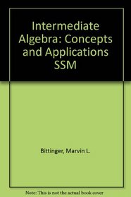 Intermediate Algebra: Concepts and Applications SSM