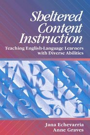 Sheltered Content Instruction: Teaching English-Language Learners with Diverse Abilities