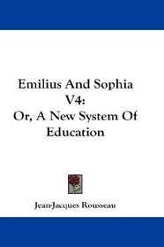 Emilius And Sophia V4: Or, A New System Of Education