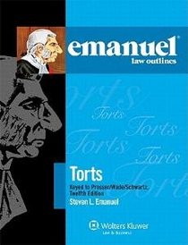 Emanuel Law Outlines: Torts, Keyed to Prosser Wade Schwartz Kelly & Partlett. 12th(twelfth edition)