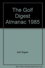 The Golf Digest Almanac, 1985