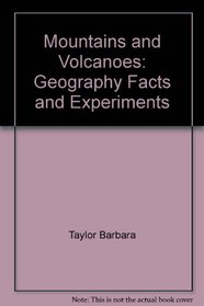 Mountains and Volcanoes: Geography Facts and Experiments