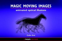 Magic Moving Images (Animated Optical Illusions)