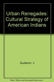 Urban Renegades: The Cultural Strategy of American Indians