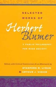 Selected Works of Herbert Blumer: A Public Philosophy for Mass Society