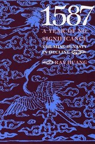 1587, A Year of No Significance : The Ming Dynasty in Decline