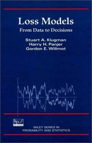 Loss Models : From Data to Decisions (Wiley Series in Probability and Statistics)