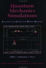 Quantum Mechanics Simulations : The Consortium for Upper-Level Physics Software (Cups)