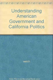Understanding American Government and California Politics