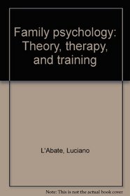 Family psychology: Theory, therapy, and training