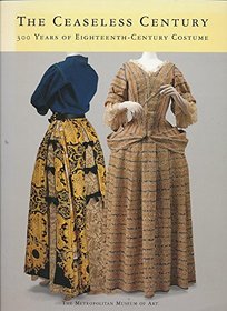 Ceaseless Century: 300 Years of Eighteenth-Century Costume