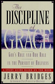 The Discipline of Grace: God's Role and Our Role in the Pursuit of Holiness/Study Guide