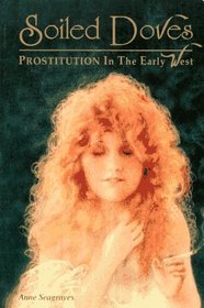 Soiled Doves: Prostitution in the Early West (Women of the West)