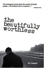 The Beautifully Worthless