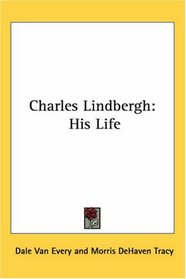 Charles Lindbergh: His Life