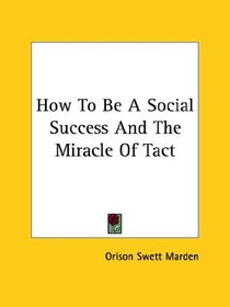 How To Be A Social Success And The Miracle Of Tact