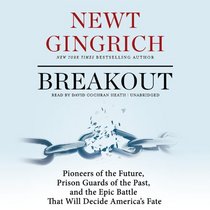 Breakout: Pioneers of the Future, Prison Guards of the Past, and the Epic Battle That Will Decide America's Fate