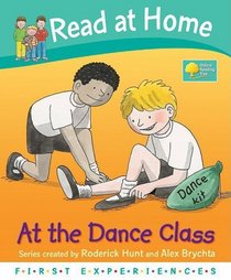 Read at Home: First Experiences: at the Dance Class (Read at Home First Experiences)