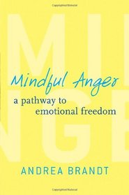 Mindful Anger: A Pathway to Emotional Freedom