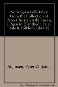 Norwegian Folk Tales: From the Collection of Peter Christen Asbj Rnsen, J Rgen M (Pantheon Fairy Tale & Folklore Library (Paperback))