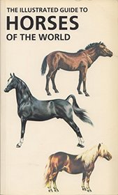 The Illustrated Guide to Horses of the World