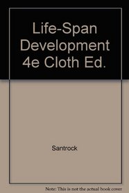 Life-Span Development 4e Cloth Ed.