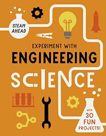 Experiment with Engineering: Fun projects to try at home (STEAM Ahead)