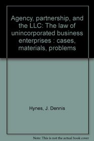 Agency, Partnership, and the LLC: The Law of Unincorporated