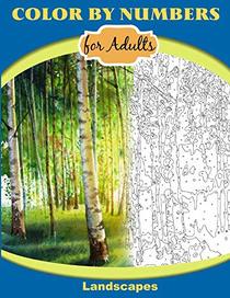 Color by Numbers for Adults: Landscapes: Extreme Color by Numbers Intermediate to Advanced