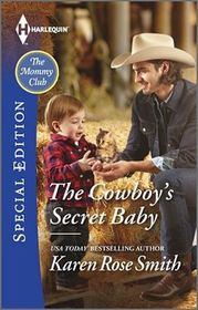 The Cowboy's Secret Baby (The Mommy Club) (Harlequin Special Edition, No 2422)