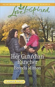 Her Guardian Rancher (Martin's Crossing, Bk 6) (Love Inspired, No 1041) (Larger Print)
