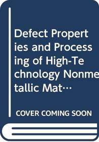 Defect Properties and Processing of High-Technology Nonmetallic Materials (Materials Research Society Symposia Proceedings, Vol. 24)