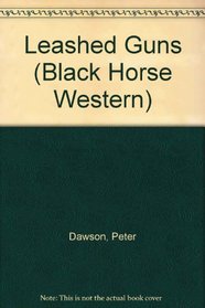 Leashed Guns (Black Horse Western)
