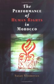 The Performance Of Human Rights In Morocco (Pennsylvania Studies in Human Rights)