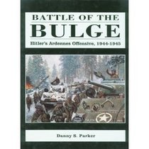 Battle of the Bulge: Hitler's Ardennes Offensive, 1944-1945