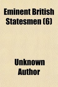 Eminent British Statesmen (Volume 6)