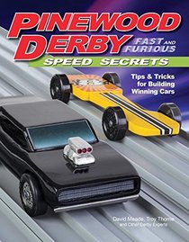 Pinewood Derby Fast & Furious Speed Secrets: Tips & Tricks for Building Winning Cars