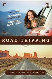 Road Tripping: A Parent's Guide to Planning and Surviving the Annual Car Trip
