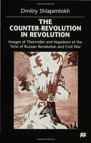 The Counter-revolution in Revolution: Images of Thermidor and Napoleon at the Time of the Russian Revolution and Civil War