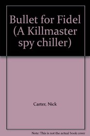 Bullet for Fidel (A Killmaster spy chiller)