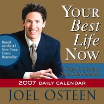 Your Best Life Now 2007 Daily Calendar: 7 Steps to Living at Your Full Potential