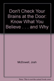 Don't Check Your Brains at the Door: Know What You Believe . . . and Why