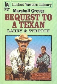 Bequest to a Texan (Larry & Stretch)