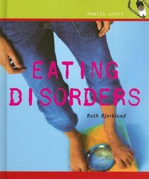 Eating Disorders (Health Alert (Benchmark Books).)