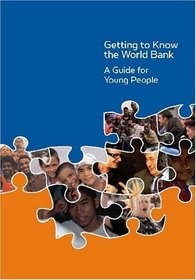 Getting to Know the World Bank: A Guide for Young People