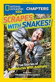 National Geographic Kids Chapters: Scrapes With Snakes: True Stories of Adventures With Animals (NGK Chapters)