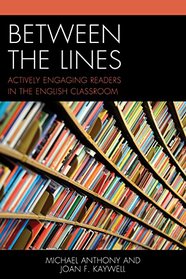 Between the Lines: Actively Engaging Readers in the English Classroom